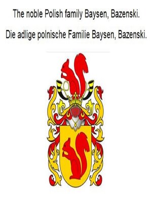 cover image of The noble Polish family Baysen, Bazenski. Die adlige polnische Familie Baysen, Bazenski.